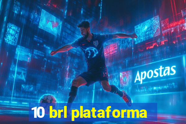 10 brl plataforma