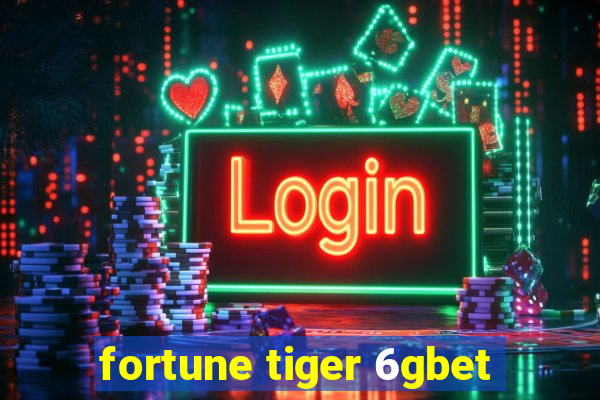 fortune tiger 6gbet