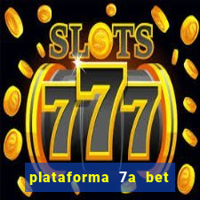 plataforma 7a bet é confiável