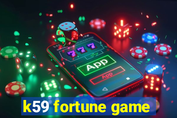 k59 fortune game