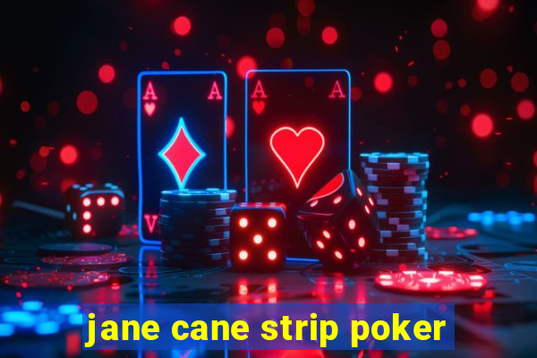 jane cane strip poker