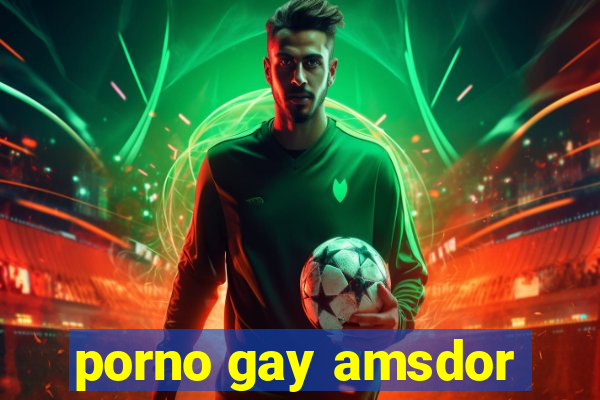 porno gay amsdor