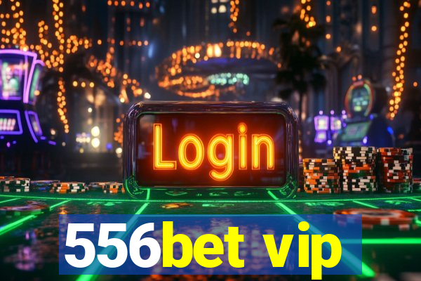 556bet vip