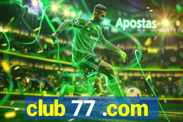 club 77 .com