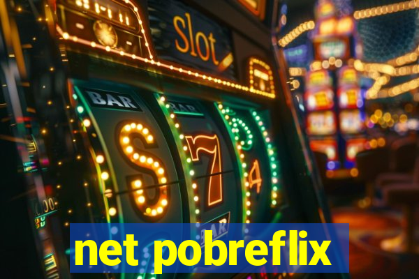 net pobreflix