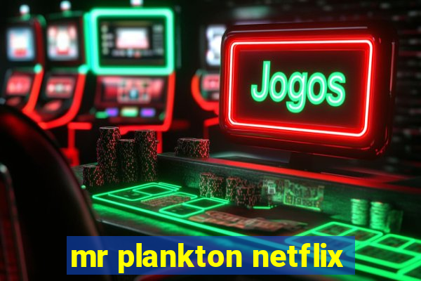 mr plankton netflix