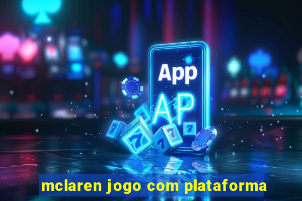 mclaren jogo com plataforma