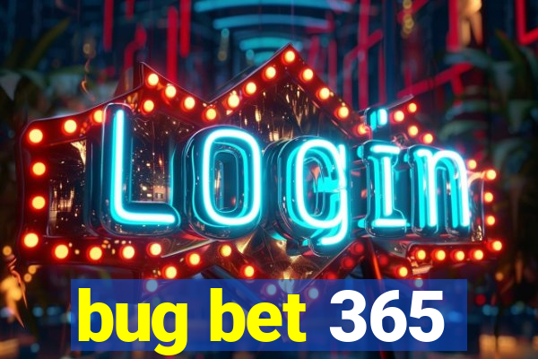 bug bet 365