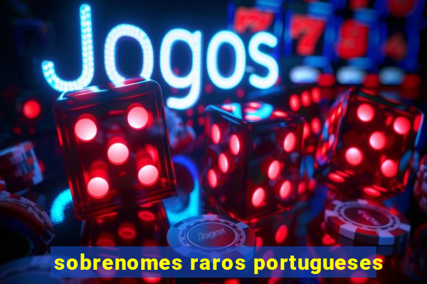 sobrenomes raros portugueses