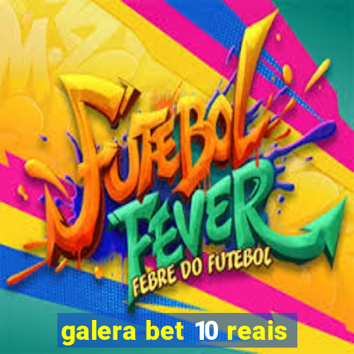 galera bet 10 reais