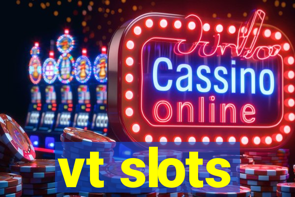 vt slots