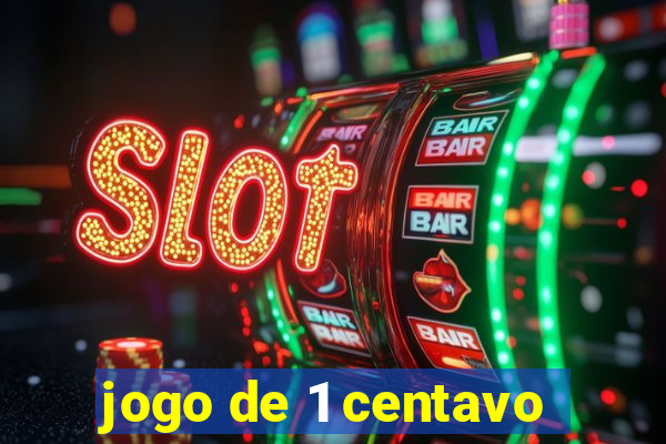 jogo de 1 centavo