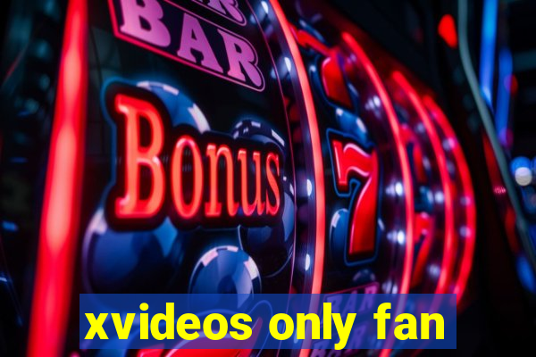 xvideos only fan