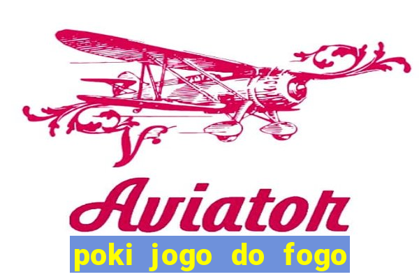 poki jogo do fogo e agua