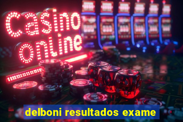 delboni resultados exame