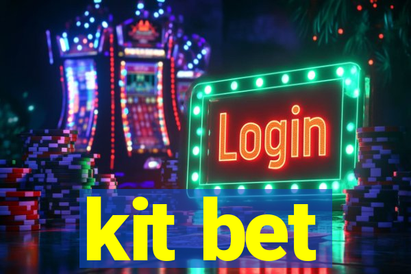 kit bet