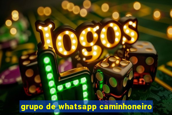 grupo de whatsapp caminhoneiro