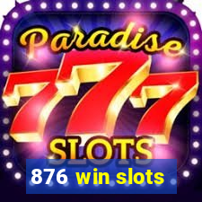 876 win slots