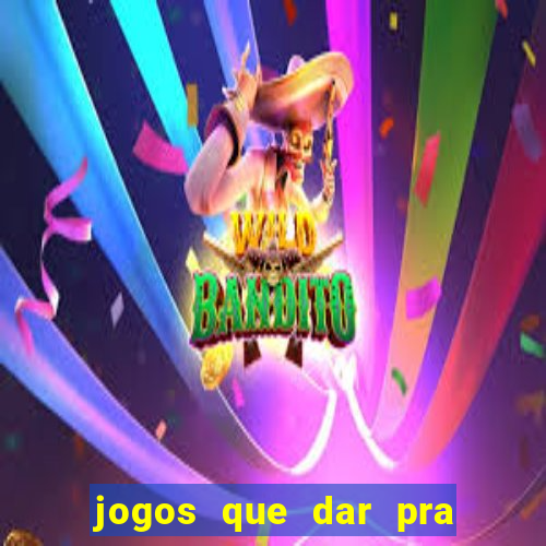 jogos que dar pra ganhar dinheiro