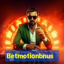 Betmotionbnus