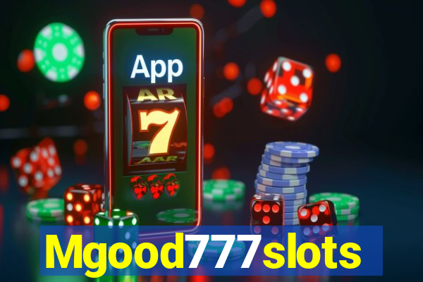 Mgood777slots