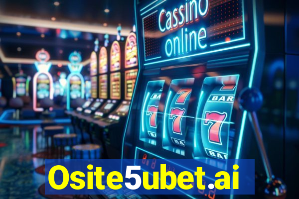 Osite5ubet.ai