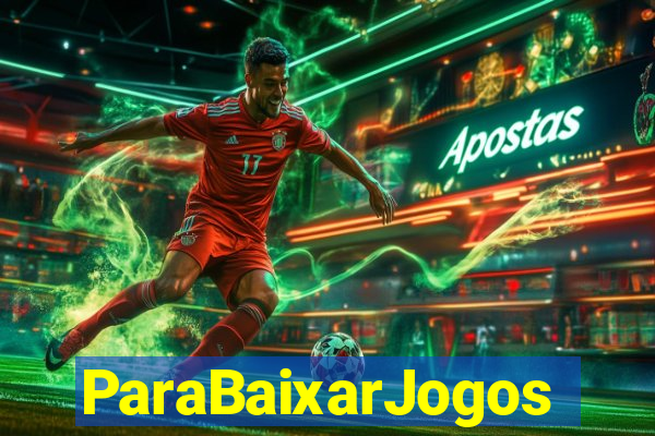 ParaBaixarJogos