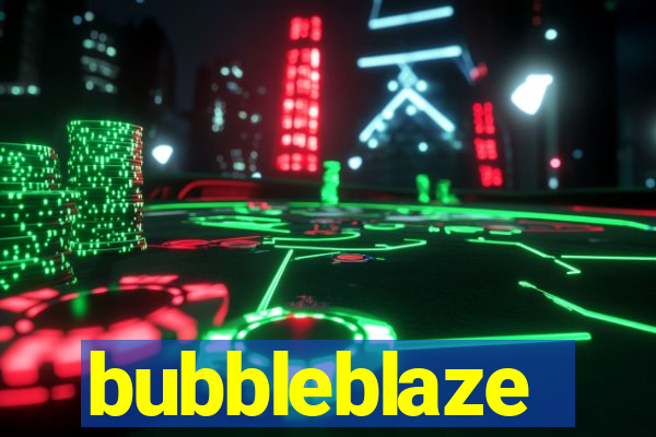 bubbleblaze