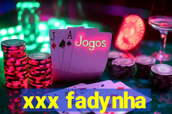 xxx fadynha