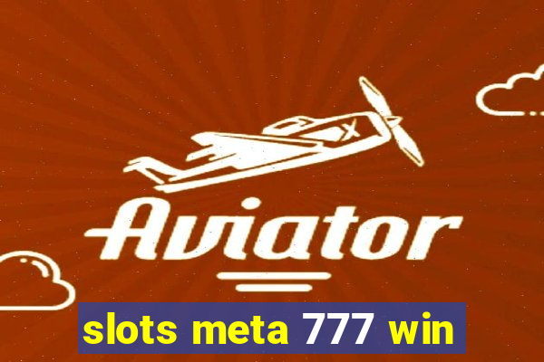 slots meta 777 win