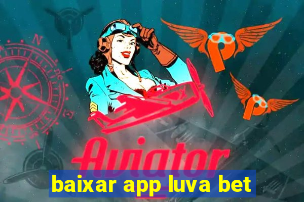 baixar app luva bet