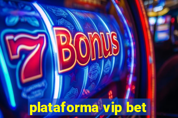 plataforma vip bet