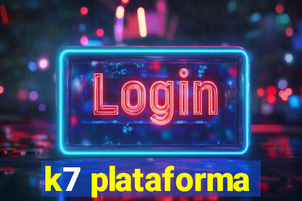 k7 plataforma