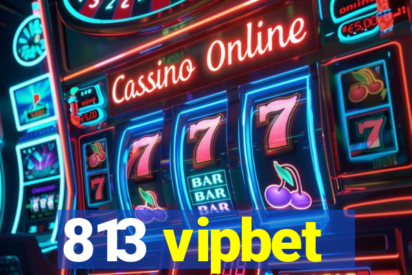 813 vipbet