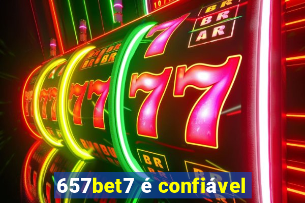 657bet7 é confiável