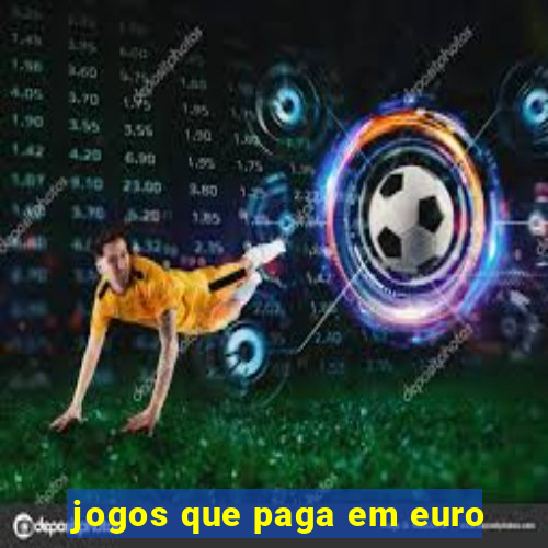 jogos que paga em euro