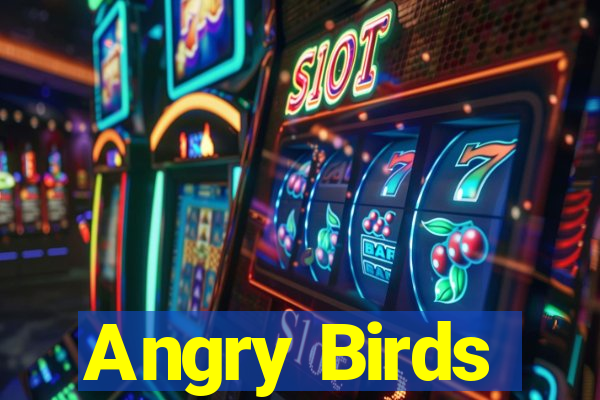 Angry Birds