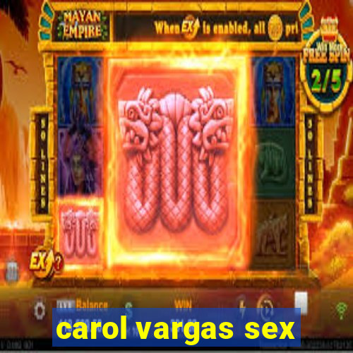 carol vargas sex