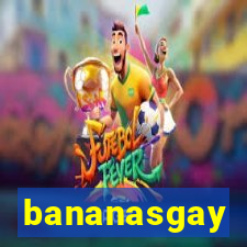 bananasgay