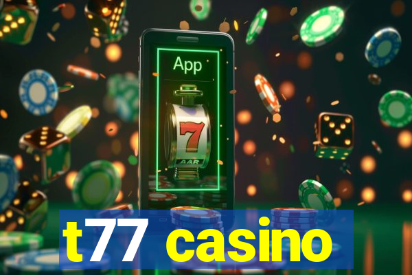 t77 casino