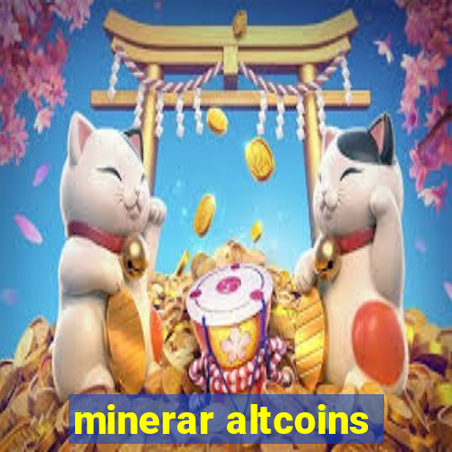 minerar altcoins