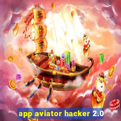 app aviator hacker 2.0