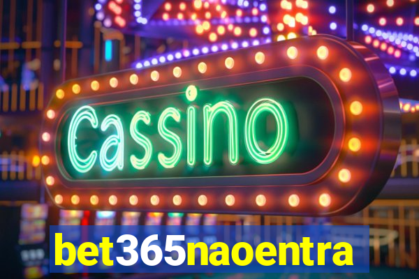 bet365naoentra