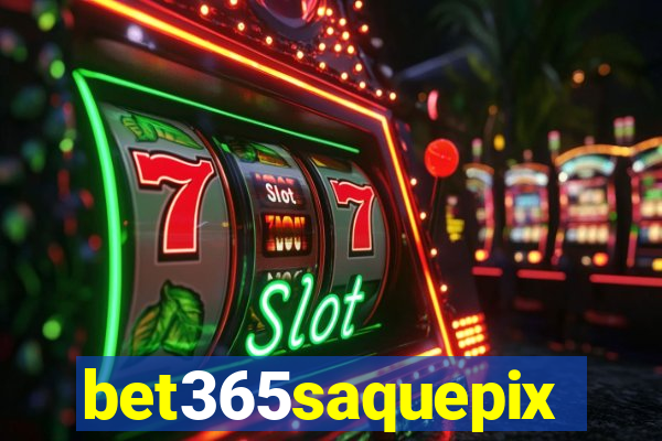 bet365saquepix