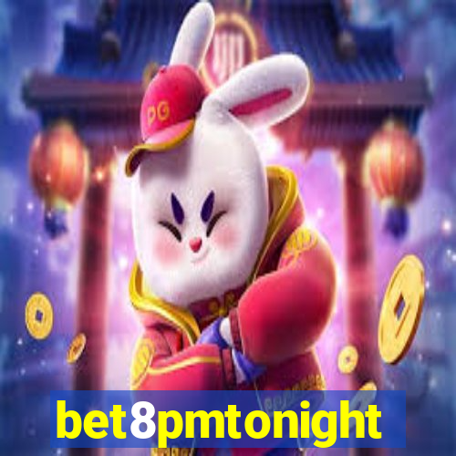 bet8pmtonight