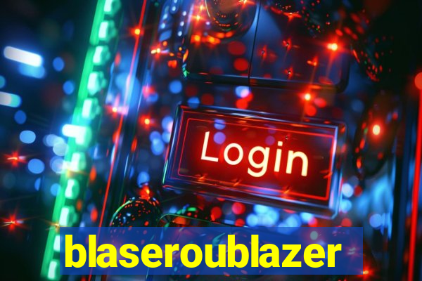 blaseroublazer