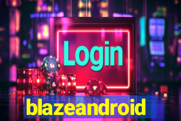 blazeandroid