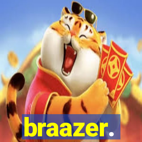 braazer.