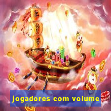 jogadores com volume