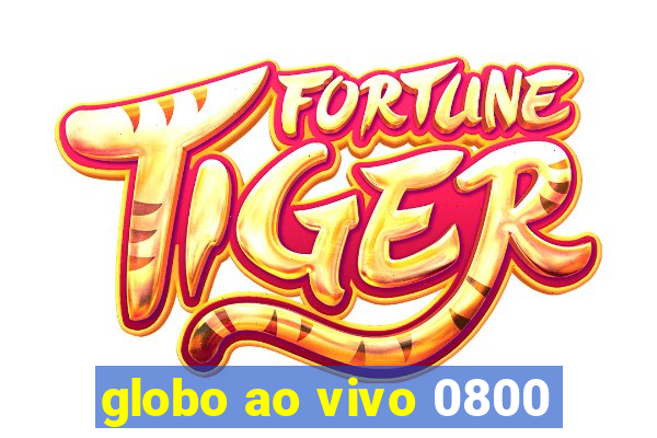 globo ao vivo 0800